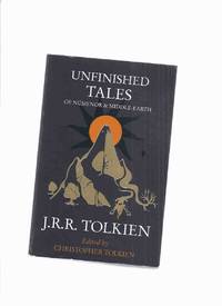 Unfinished Tales of Numenor and Middle-Earth (inc. Narn I Hin Hurin; Aldarion &amp; Erendis; Line of Elros: History of Galadriel &amp; Celeborn; Cirion &amp; Eorl &amp; Friendship of Gondor &amp; Rohan; Hunt for the Ring; Battles of Fords of Isen; etc) by Tolkien, J R R ( John Ronald Reuel ), Edited By Christopher Tolkien - 2014