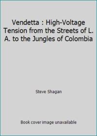 Vendetta : High-Voltage Tension from the Streets of L. A. to the Jungles of Colombia