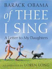 Of Thee I Sing: A Letter to My Daughters by Obama, Barack - 2010