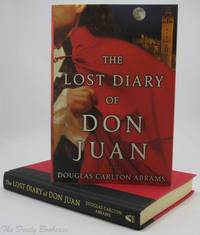 The Lost Diary of Don Juan: An Account of the True Arts of Passion and the Perilous Adventure of...