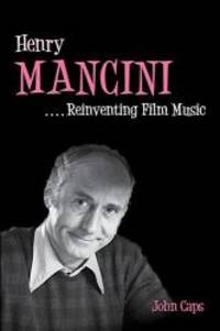 image of Henry Mancini: Reinventing Film Music (Music in American Life)