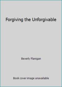 Forgiving the Unforgivable