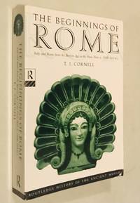 The Beginnings of Rome: Italy and Rome from the Bronze Age to the Punic Wars (c.1000-264 BC) (The Routledge History of the Ancient World) by T. J.  Cornell - 1995-10-07