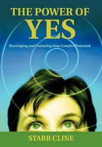 The Power of Yes:Developing and Nurturing Your Creative Potential