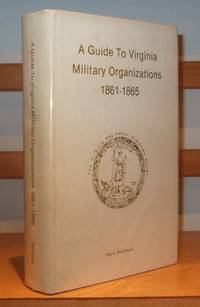 A Guide to Virginia Military Organizations 1861-1865