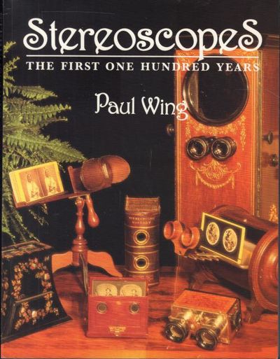 Stereoscopes. The First One Hundred Years.