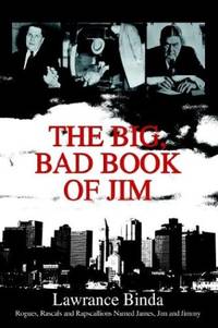 The Big, Bad Book of Jim: Rogues, Rascals and Rapscallions Named James, Jim and Jimmy