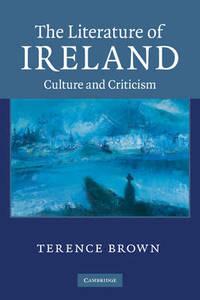 The Literature of Ireland: Culture and Criticism