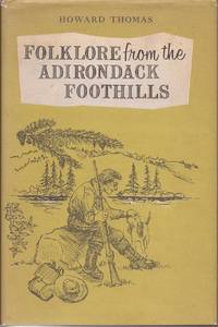 Folklore from the Adirondack Foothills by Thomas, Howard, Professor - 1975