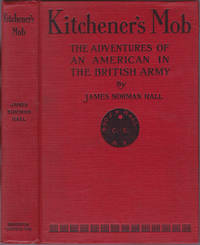 Kitchener's Mob: The Adventures of an American in the British Army by James Norman Hall - First edition - 1916 - from Joseph Niforos, Bookseller (FABA/IOBA) (SKU: 2645)