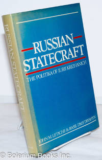 Russian Statecraft: The Politika of Iurii Krizhanich. An analysis and translation of Iurii...