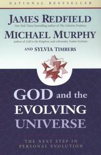 God and the Evolving Universe : The Next Step in Personal Evolution