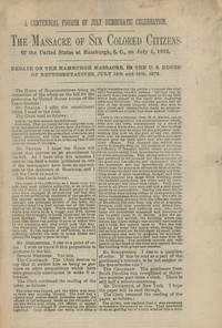 A Centennial Fourth of July Democratic Celebration. The Massacre of Six Colored Citizens of the United States at Hamburgh, S. C., on July 4, 1876