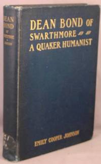 Dean Bond of Swarthmore: A Quaker Humanist.