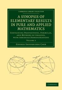 A Synopsis of Elementary Results in Pure and Applied Mathematics: Volume 2: Containing...