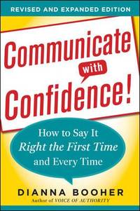 Communicate with Confidence! : How to Say It Right the First Time and Every Time