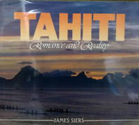 Tahiti:  Romance and Reality by Siers, James - 1982