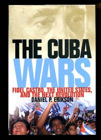 image of The Cuba Wars: Fidel Castro, the United States, and the Next Revolution