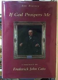 If God Prospers Me: a portrait of Frederick John Cato by Blainey, Ann - 1990