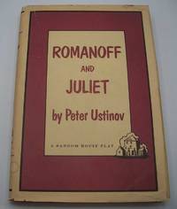 Romanoff and Juliet: A Comedy in Three Acts by Peter Ustinov - Hardcover - Book Club Edition - 1958 - from Easy Chair Books (SKU: 177761)