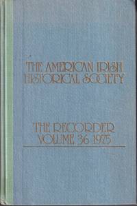 The American Irish Historical Society - the Recorder, Volume 36, 1975