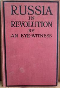 Russia in Revolution:  Being the Experiences of an Englishman in Petrograd  During the Upheaval