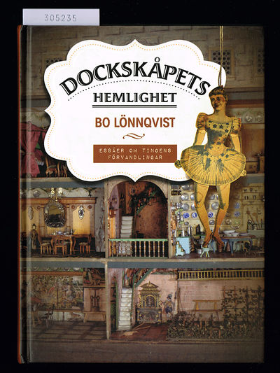 Dockskåpets hemlighet. Essäer om tingens…
