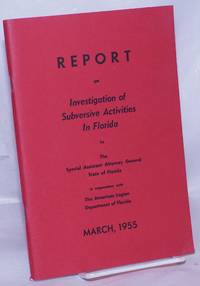 image of Report on Investigation of Subversive Activities in Florida by the Special Assistant Attorney General, State of Florida in cooperation with the American Legion department of Florida, March, 1955