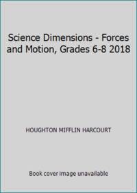 Science Dimensions - Forces and Motion, Grades 6-8 2018