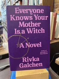 Everyone Knows Your Mother Is a Witch: A Novel