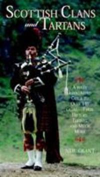 Scottish Clans and Tartans : A Fully Illustrated Guide to over 140 Clans - Their History,Tartans...