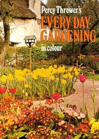 Percy Thrower&#039;s Every Day Gardening in Colour by Thrower, Percy