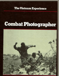 COMBAT PHOTOGRAPHER: The Vietnam Experience.