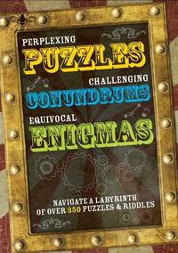 Perplexing Puzzles, Cryptic Challenges and Remarkable Riddles: Navigate a Labyrinth of 300...