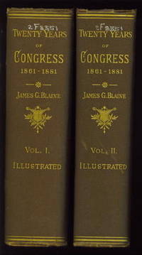 Twenty Years Of Congress: From Lincoln To Garfield, With A Review Of The  Events Which Led To The Political Revolution Of 1860, 2-Volume Set