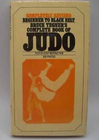 Bruce Tegner&#039;s Complete Book of Judo by Bruce Tegner - 1976