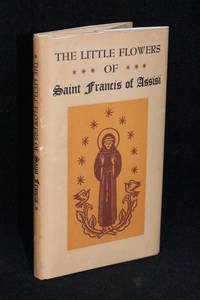 The Little Flowers of Saint Francis of Assisi by Editor Translator; Louise Bacheldrer - 1st Edition - 1964 - from Walnut Valley Books/Books by White (SKU: 010427)