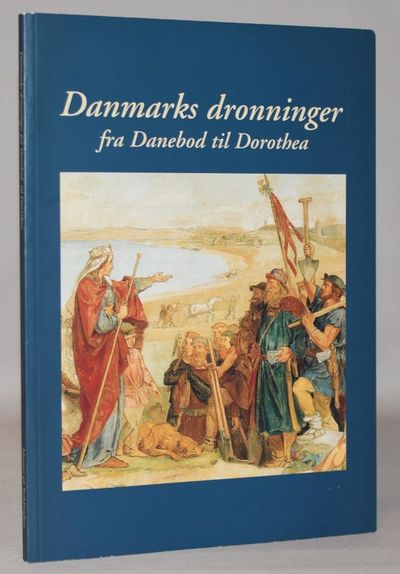 Danmarks dronninger fra Danebod til Dorothea.