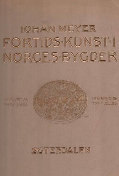 Fortids kunst i Norges bygder. Østerdalen I-II.…
