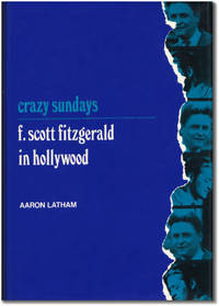 Crazy Sundays: F. Scott Fitzgerald in Hollywood.