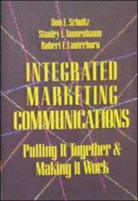 Integrated Marketing Communications: Putting It Together &amp; Making It Work by Don E. Schultz - 1993-08-03