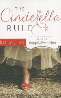 The Cinderella Rule : A Young Woman's Guide to Happily Ever After