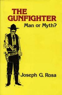 The Gunfighter : Man or Myth?