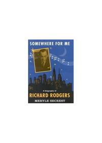 Somewhere For Me: Richard Rogers by Secrest, Meryle