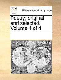 Poetry; original and selected. Volume 4 of 4