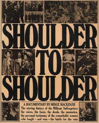 Shoulder to Shoulder: The Stirring History of the Militant Suffragettes