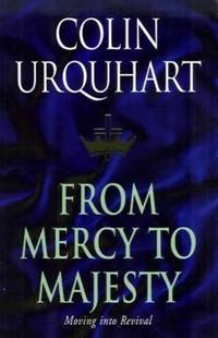 From Mercy to Majesty: Moving into Revival by Urquhart, Colin