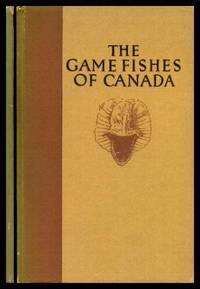 THE GAME FISHES OF CANADA by Bensley, R. A. (preface) - 1928