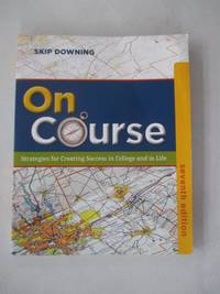 On Course: Strategies for Creating Success in College and in Life by Downing, Skip - 2013-01-01