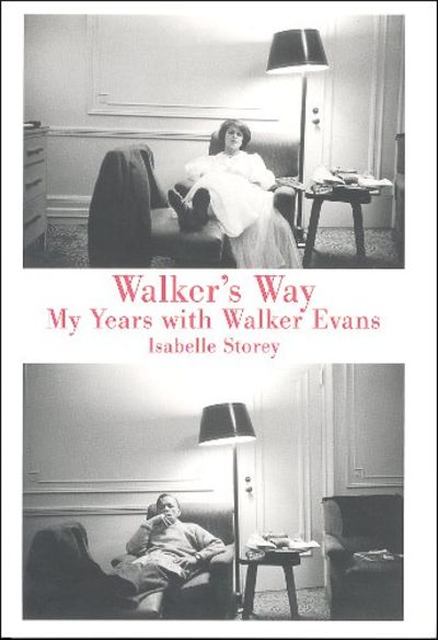 WALKER'S WAY. My Years with Walker Evans.